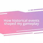 How historical events shaped my gameplay