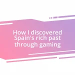 How I discovered Spain’s rich past through gaming