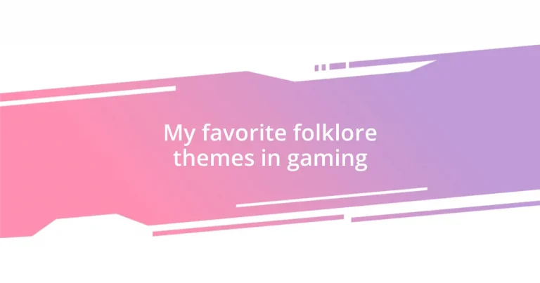 My favorite folklore themes in gaming