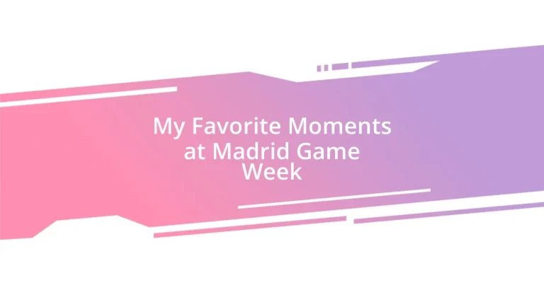 My Favorite Moments at Madrid Game Week