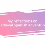 My reflections on medieval Spanish adventures