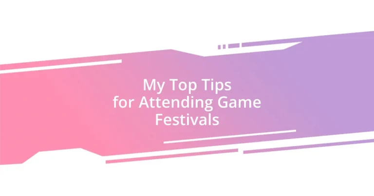 My Top Tips for Attending Game Festivals