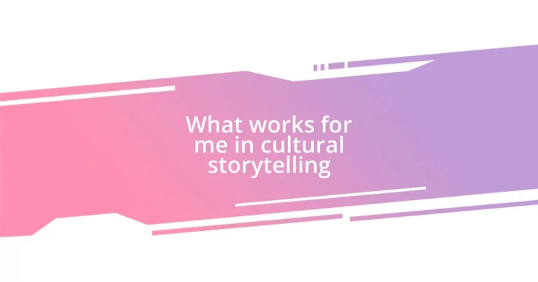 What works for me in cultural storytelling