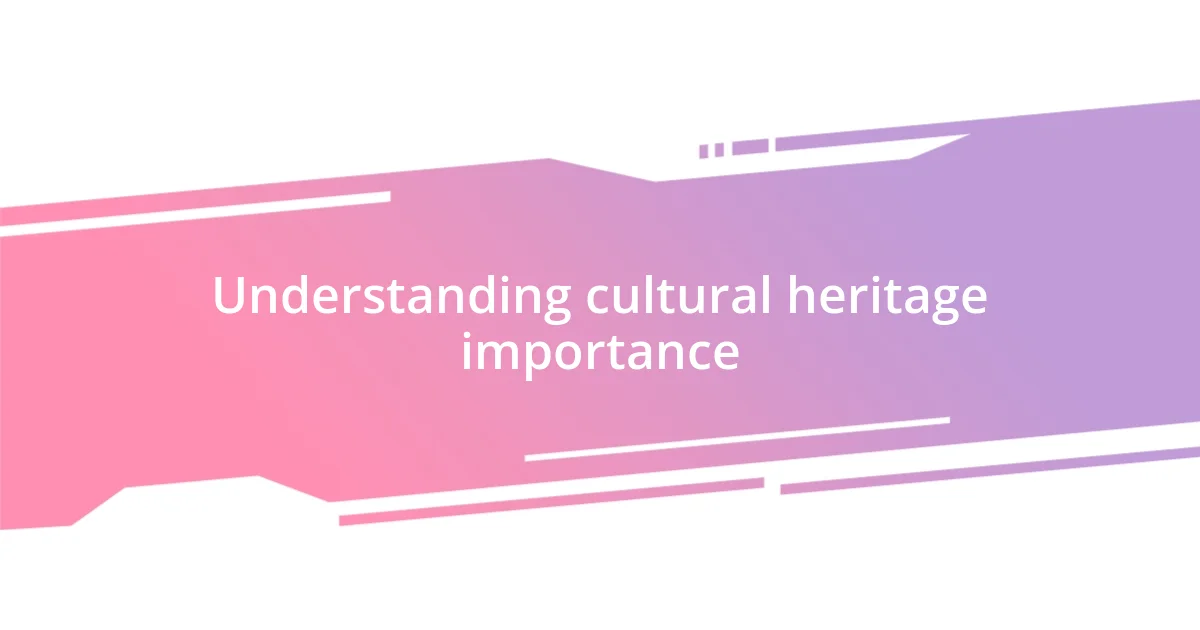 Understanding cultural heritage importance