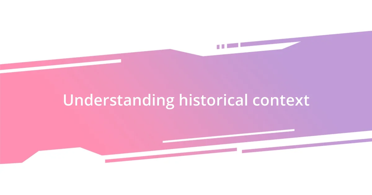 Understanding historical context