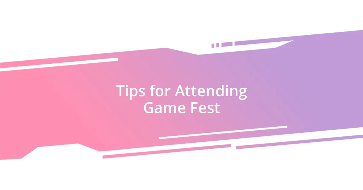 Tips for Attending Game Fest