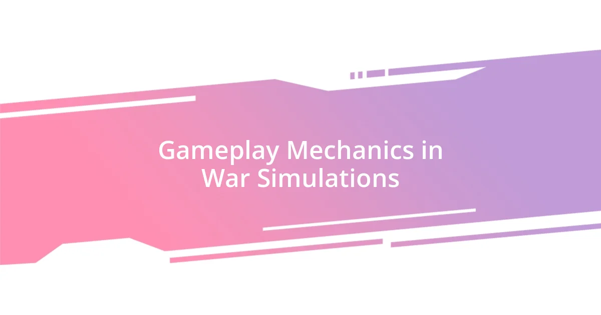 Gameplay Mechanics in War Simulations